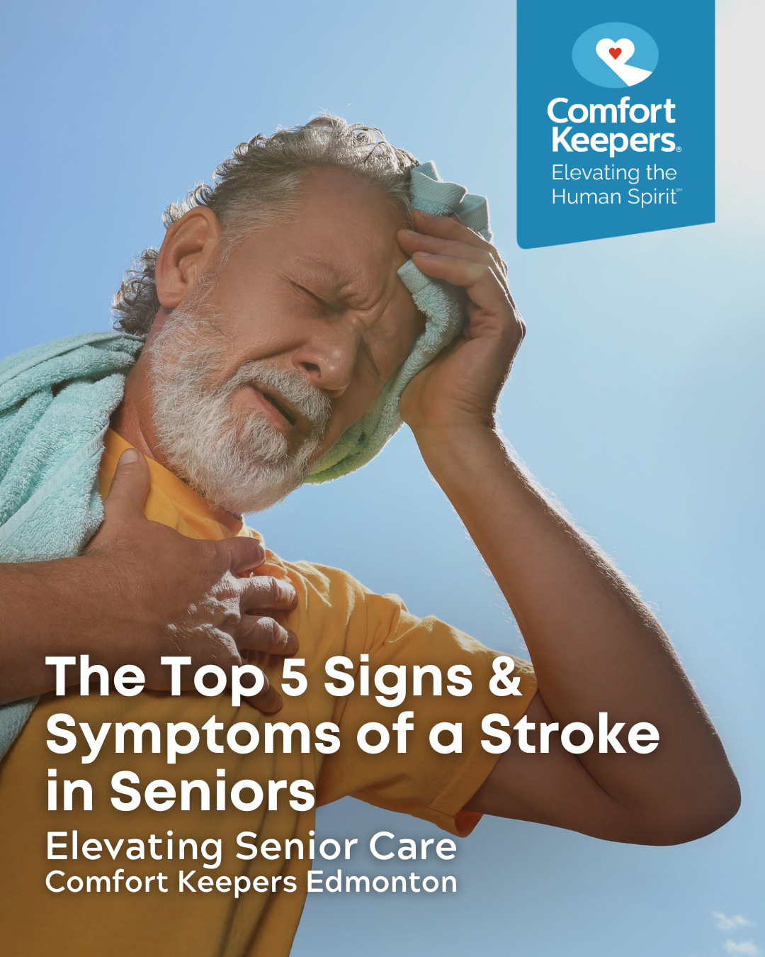 Senior male outside under the sun with hand and towel to head | Comfort Keepers Edmonton | The Top 5 Signs and Symptoms of Stroke in Seniors | BLOG POST