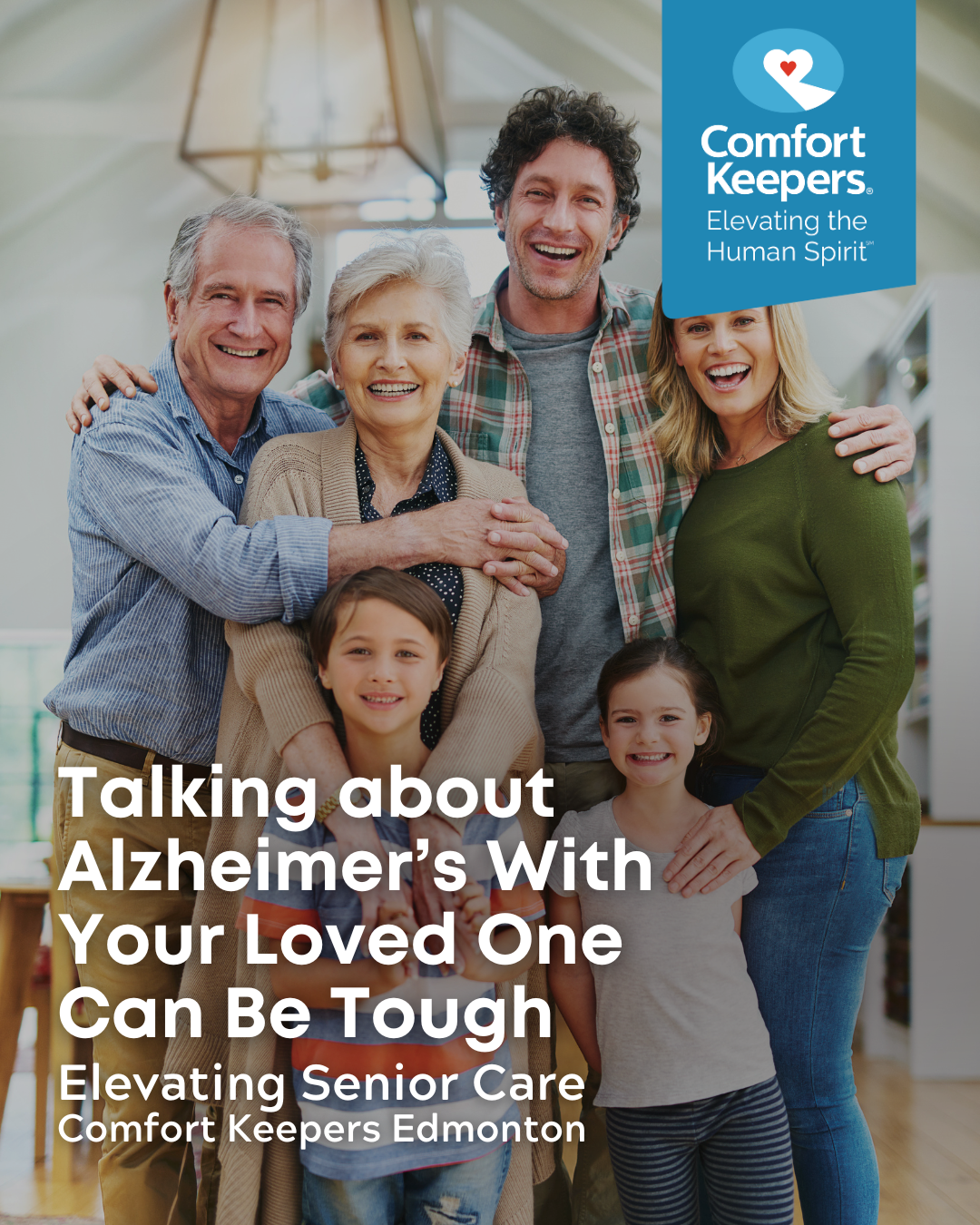 A family of generations | Talking About Alzheimer’s With Your Loved One Can Be Tough | Comfort Keepers Edmonton | BLOG POST