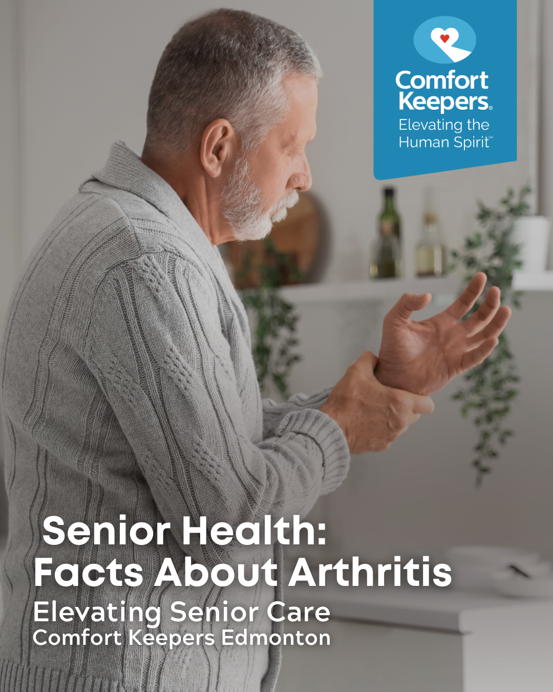 A senior male holding his wrist seemingly in pain | Edmonton Senior Health: Facts About Arthritis | Comfort Keepers Edmonton | BLOG POST