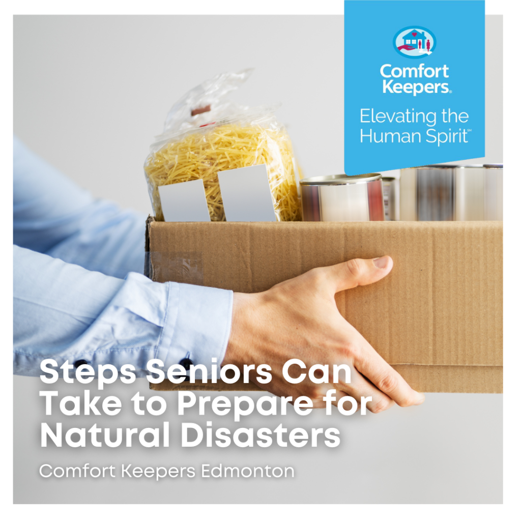 Steps Seniors Can Take to Prepare for Natural Disasters | Comfort Keepers Edmonton