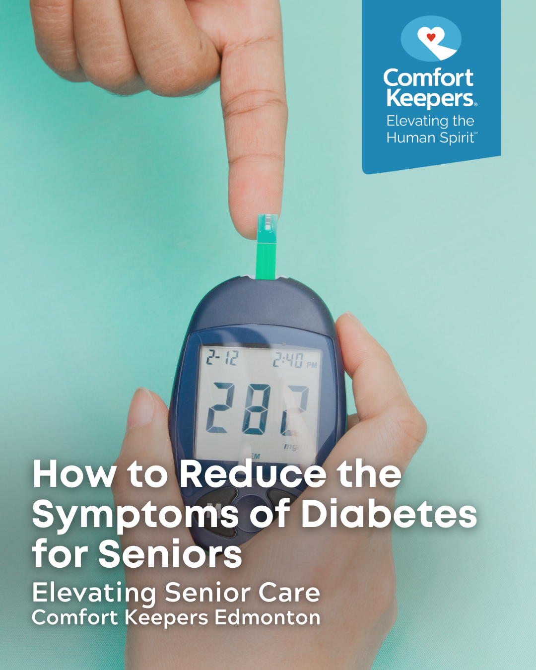Someone checking their blood sugar level with diabetes blood sugar monitor | How to Reduce the Symptoms of Diabetes for Seniors | Comfort Keepers Edmonton | BLOG POST
