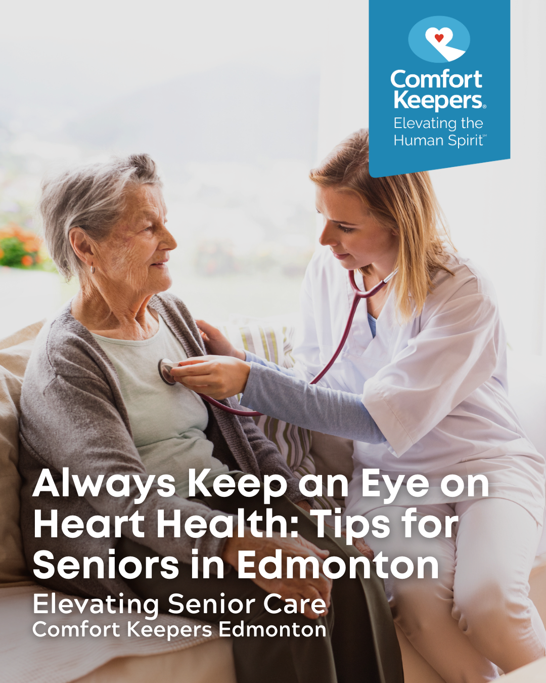 Senior woman with caregiver using stethoscope | Comfort Keepers Edmonton | Always Keep an Eye on Heart Health: Tips for Seniors | BLOG POST
