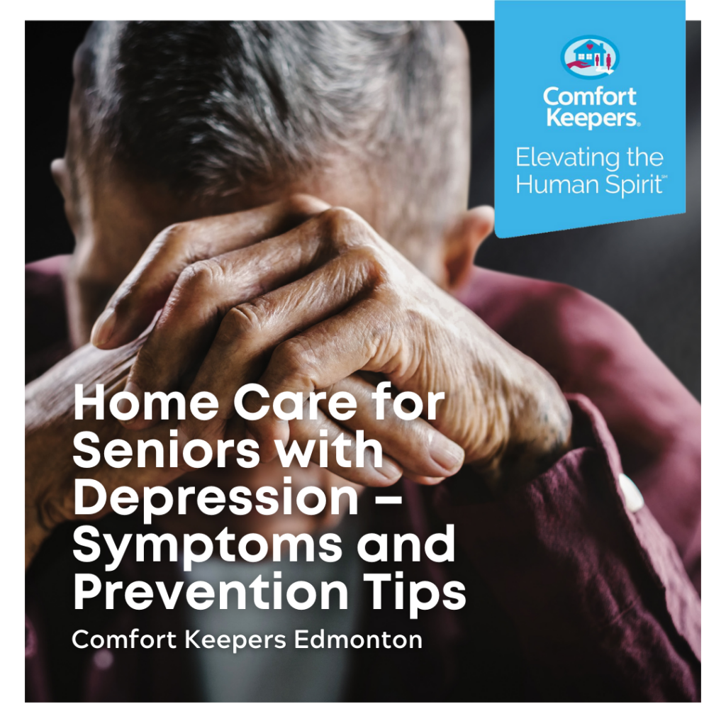 Home Care for Seniors with Depression - Symptoms and Prevention Tips | Comfort Keepers Edmonton | BLOG POST