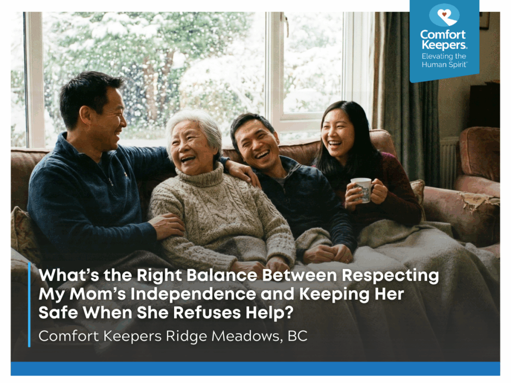 What’s the Right Balance Between Respecting My Mom’s Independence and Keeping Her Safe When She Refuses Help?