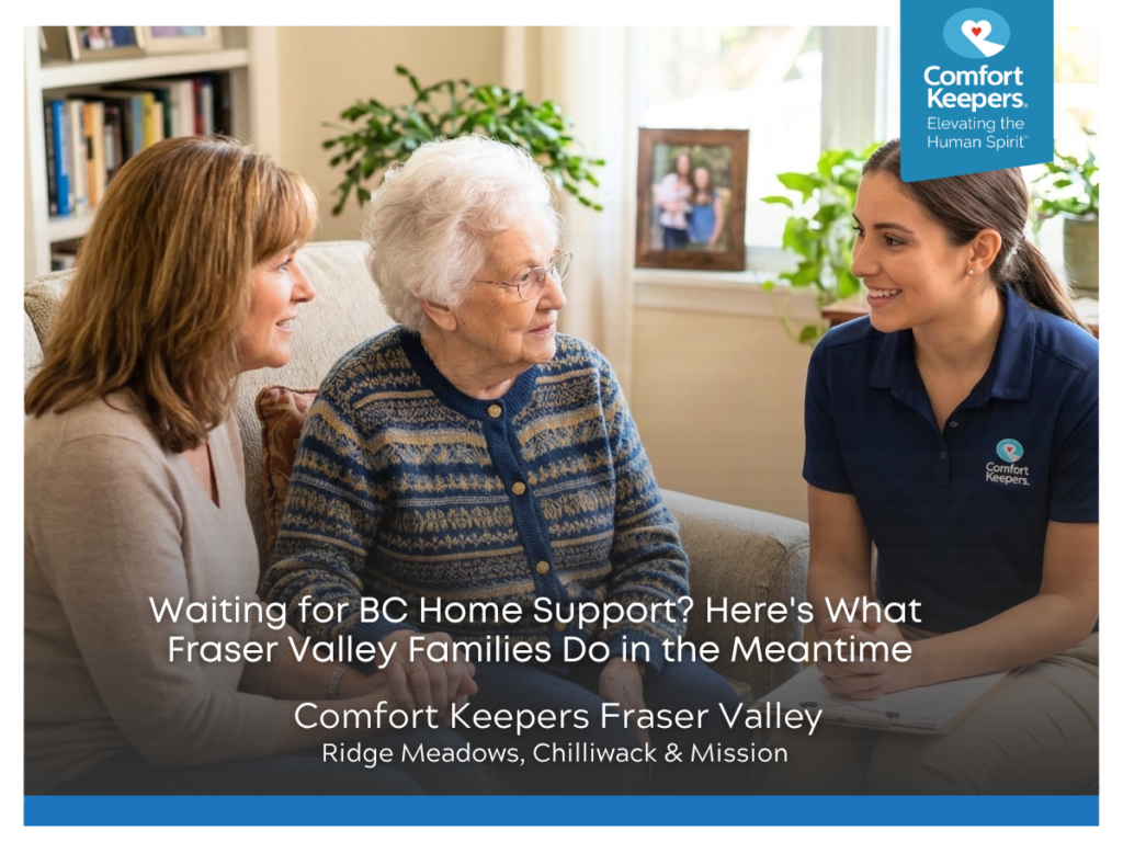 Waiting for BC Home Support? Here’s What Fraser Valley Families Do in the Meantime