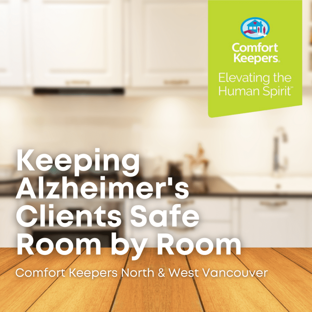 Photo of a kitchen | Keeping Alzheimer's Clients Safe Room to Room | BLOG POST | Comfort Keepers North Vancouver and West Vancouver