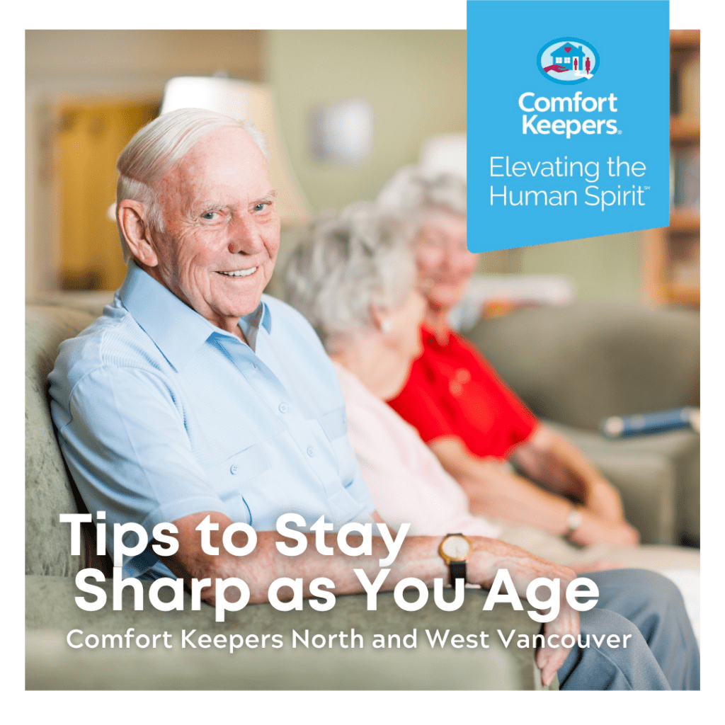 Senior male seated on couch and smiling | Tips to Stay Sharp as You Age | BLOG POST | Comfort Keepers North Vancouver and West Vancouver