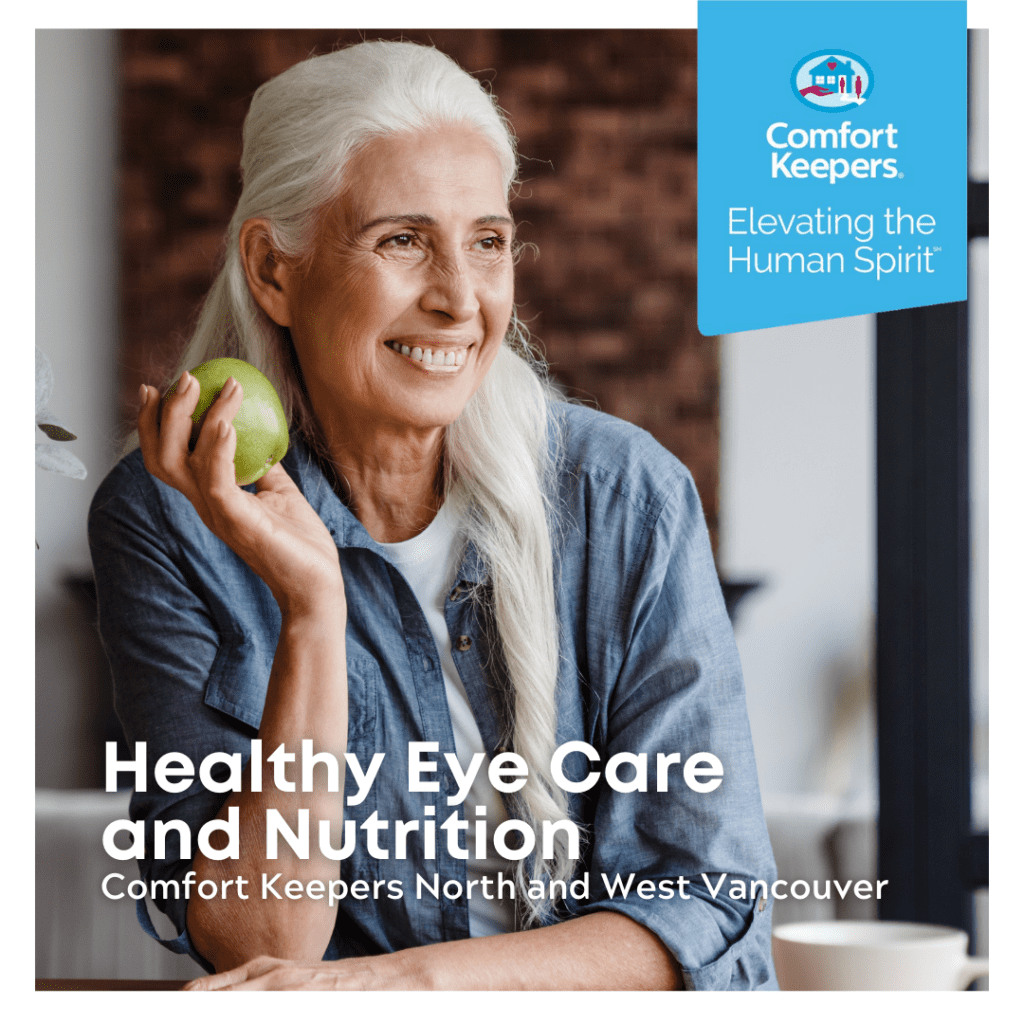 Healthy Eye Care and Nutrition | Comfort Keepers North Vancouver and West Vancouver | BLOG POST