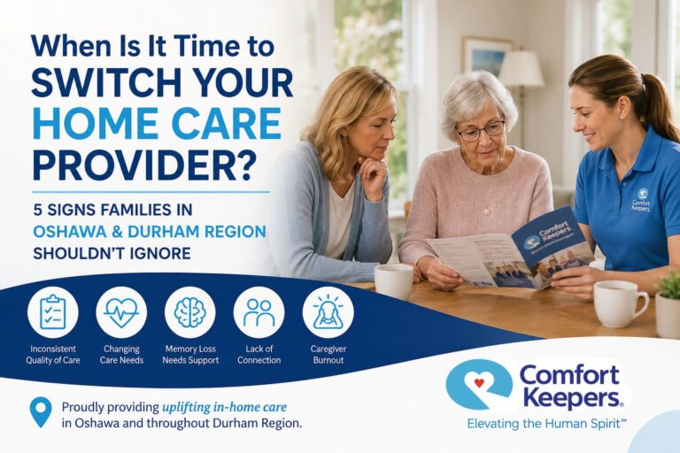 When Is It Time to Switch Your Home Care Provider in Oshawa? 5 Signs Families Shouldn’t Ignore