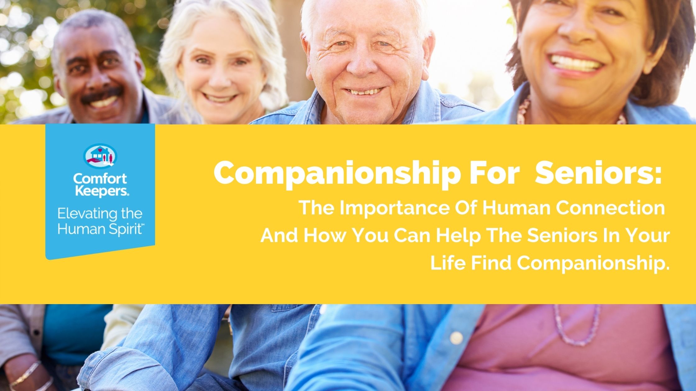 The Benefits Of Companionship For Seniors - Comfort Keepers