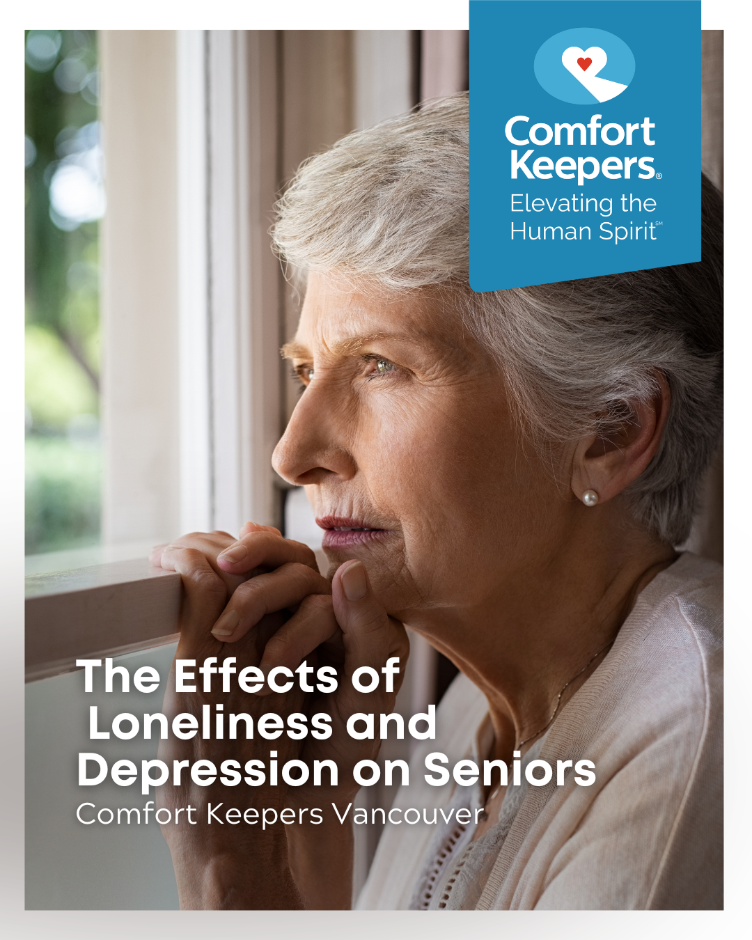 Senior woman looking out window | The Effects of Loneliness and Depression on Seniors | Comfort Keepers Vancouver | BLOG POST