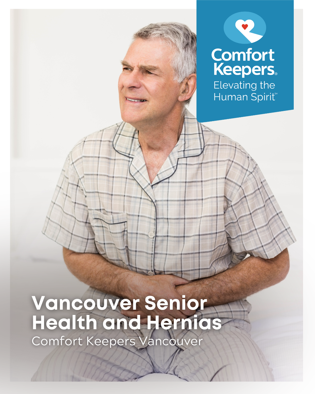 A senior male holding his stomach | Vancouver Senior Health and Hernias | Comfort Keepers Vancouver | BLOG POST