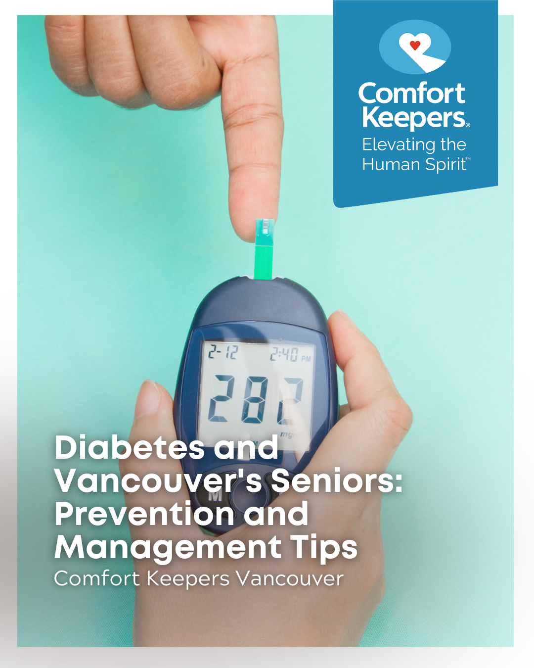 Someone testing their blood sugar levels with a device for diabetics | Diabetes and Vancouver's Seniors: Prevention and Management Tips | Comfort Keepers Vancouver | BLOG POST