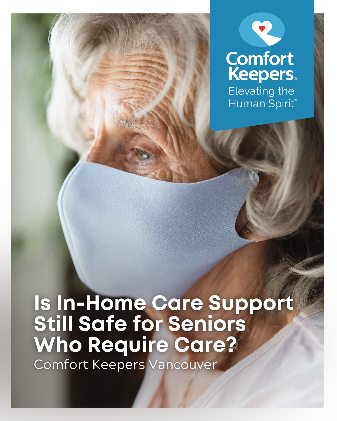 Senior woman wearing mask | Is In-Home Care Support Still Safe for Seniors Who Require Care? | Comfort Keepers Vancouver | BLOG POST