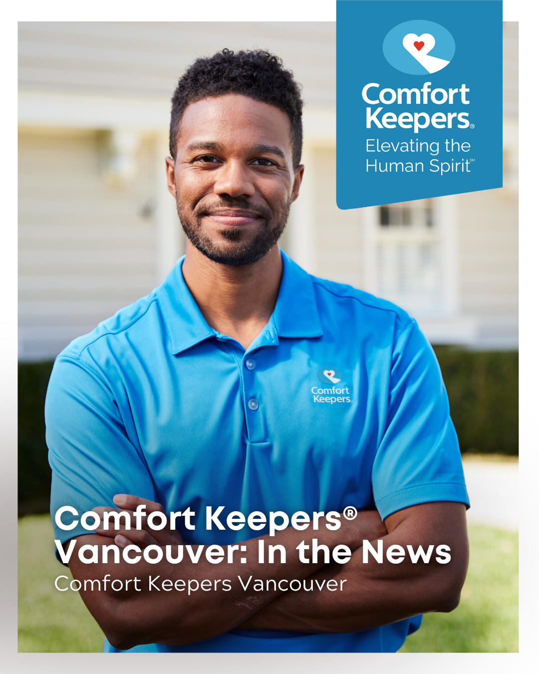 Male Comfort Keeper caregiver standing with arms folded | Comfort Keepers Vancouver: In the News | Comfort Keepers Vancouver | BLOG POST
