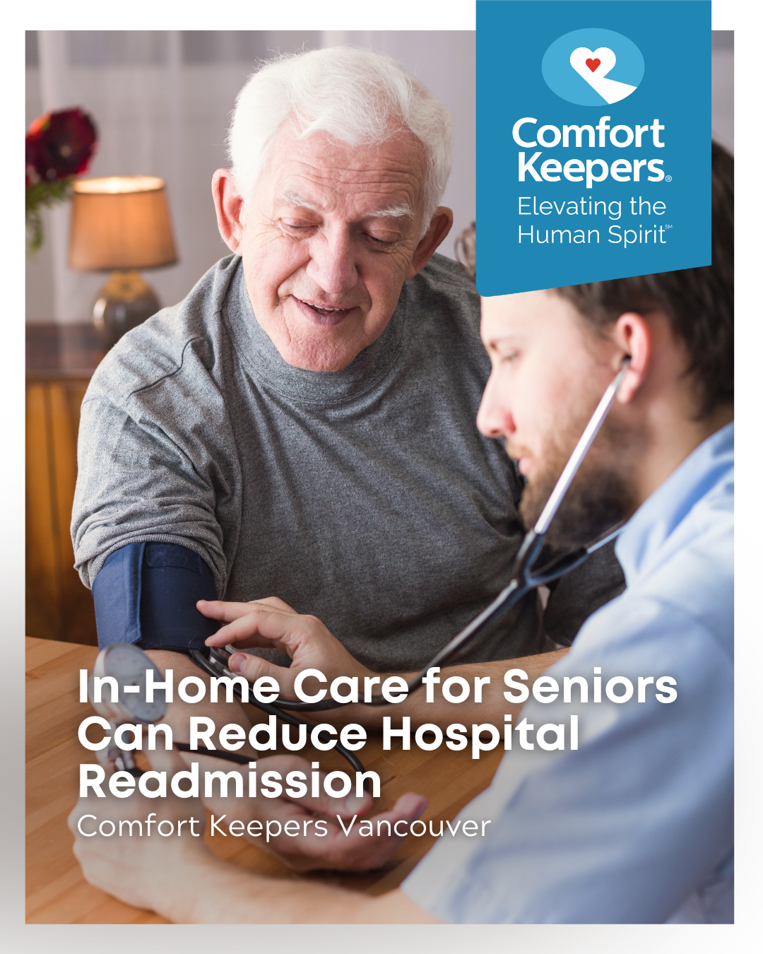 Senior male being checked out by caregiver at home | In-Home Care for Seniors Can Reduce Hospital Readmission | Comfort Keepers Vancouver | BLOG POST