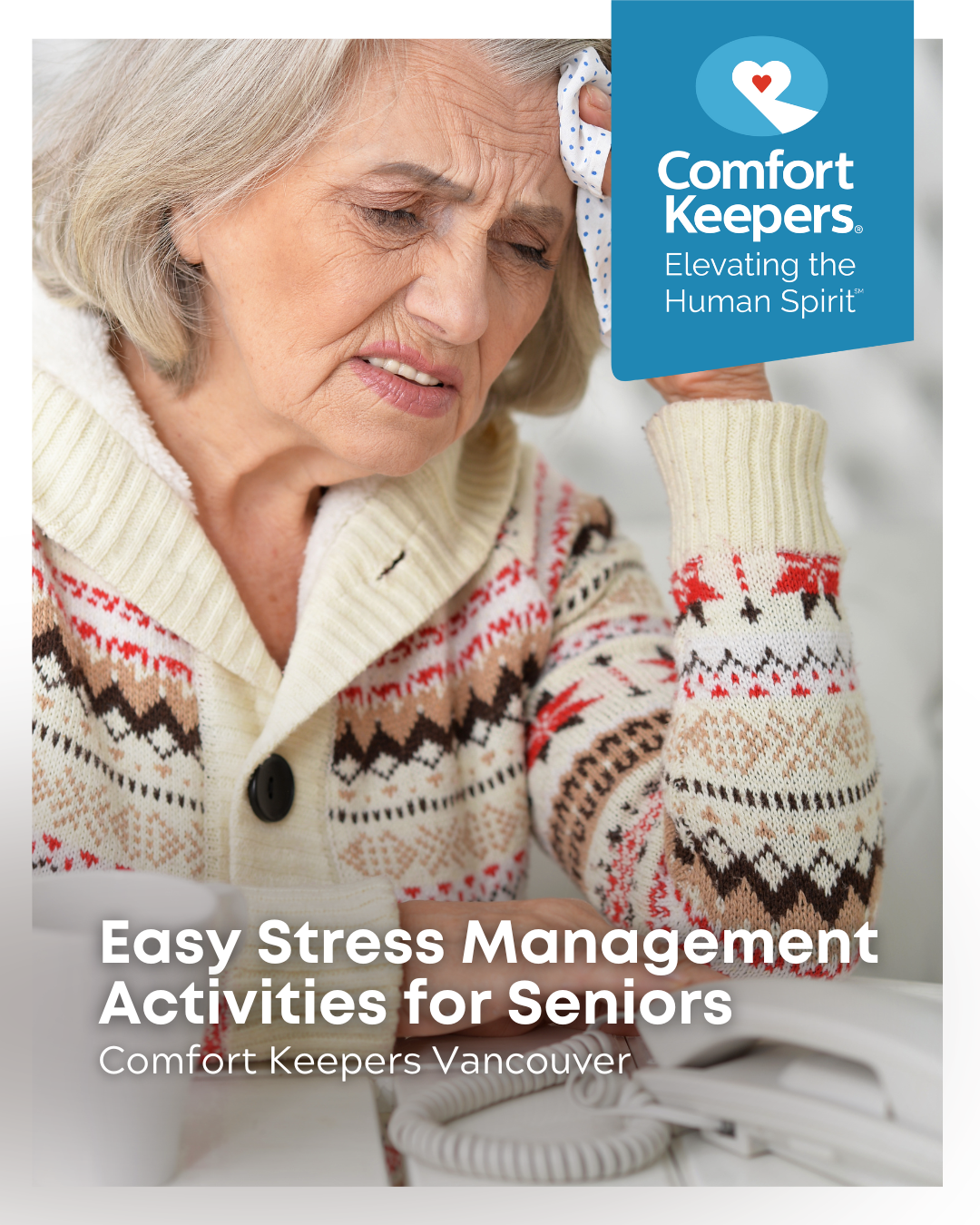Senior woman appearing stressed | Easy Stress Management Activities for Seniors | Comfort Keepers Vancouver | BLOG POST