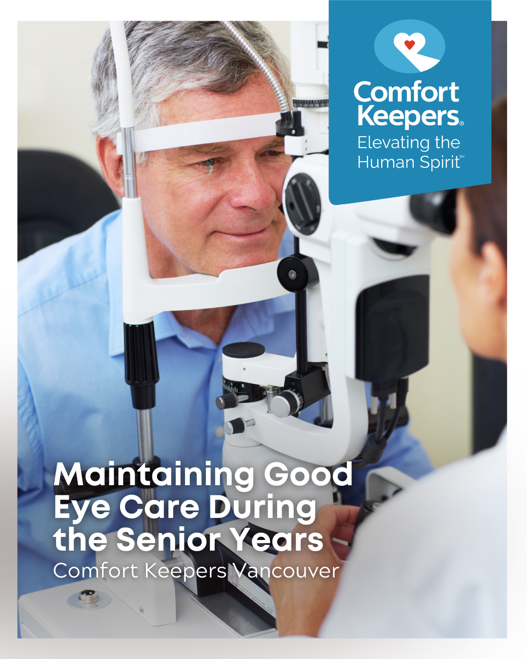 Senior male receiving an eye exam | Maintaining Good Eye Care During the Senior Years | Comfort Keepers Vancouver | BLOG POST