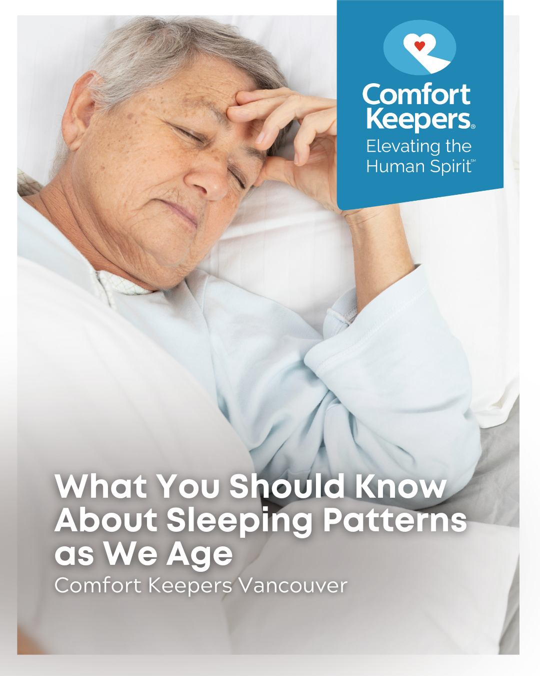 A senior man in bed asleep | What You Should Know About Sleeping Patterns as We Age | Comfort Keepers Vancouver | BLOG POST