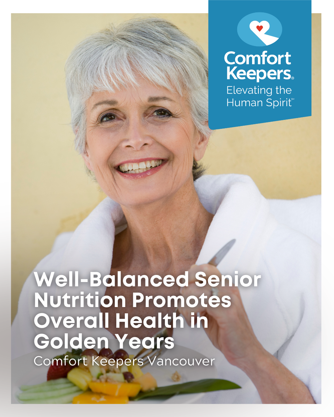 Senior woman eating healthy meal | Well-Balanced Senior Nutrition Promotes Overall Health in Golden Years | Comfort Keepers Vancouver | BLOG POST