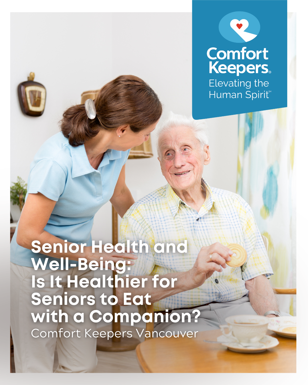 Senior male eating meal while talking with caregiver | Senior Health and Well-Being | Comfort Keepers Vancouver | BLOG POST