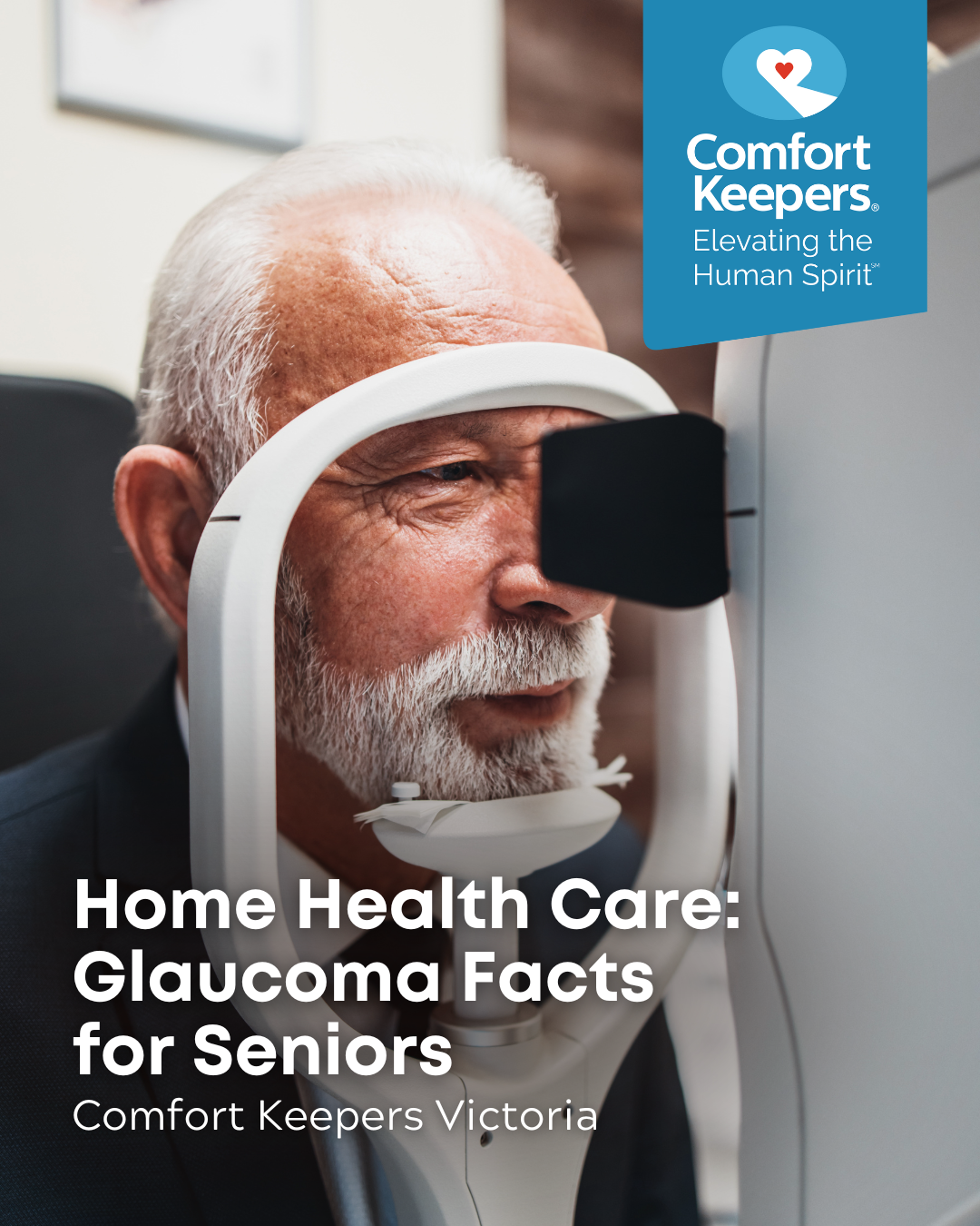 A senior male receiving an eye exam | Home Health Care: Glaucoma Facts for Seniors | Comfort Keepers Victoria | BLOG POST