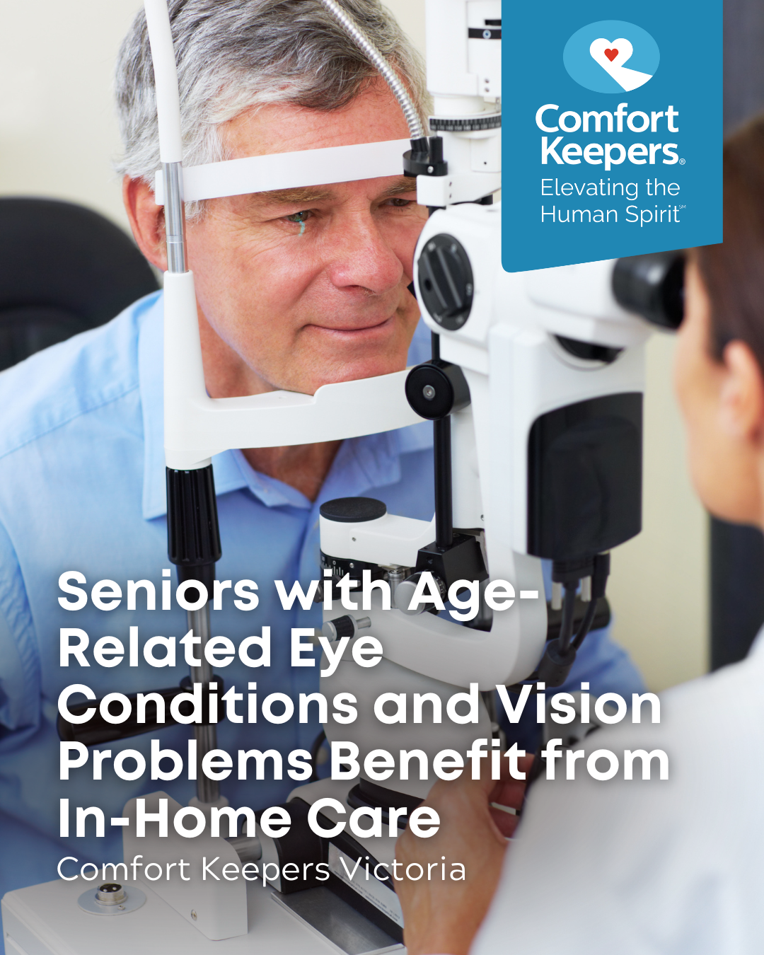 A senior male receives an eye exam | Seniors with Age-Related Eye Conditions and Vision Problems Benefit from In-Home Care | Comfort Keepers Victoria | BLOG POST