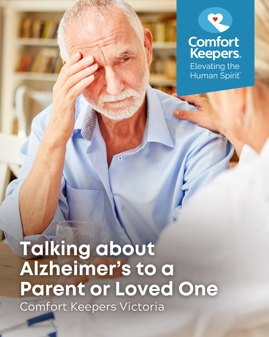 A senior male speaks with a family member | Talking about Alzheimer’s to a Parent or Loved One | Comfort Keepers Victoria | BLOG POST