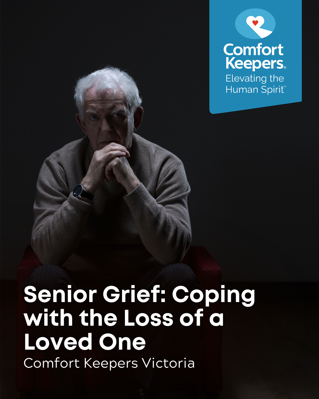 A senior man sitting in the dark | Senior Grief: Coping with the Loss of a Loved One | Comfort Keepers Victoria | BLOG POST