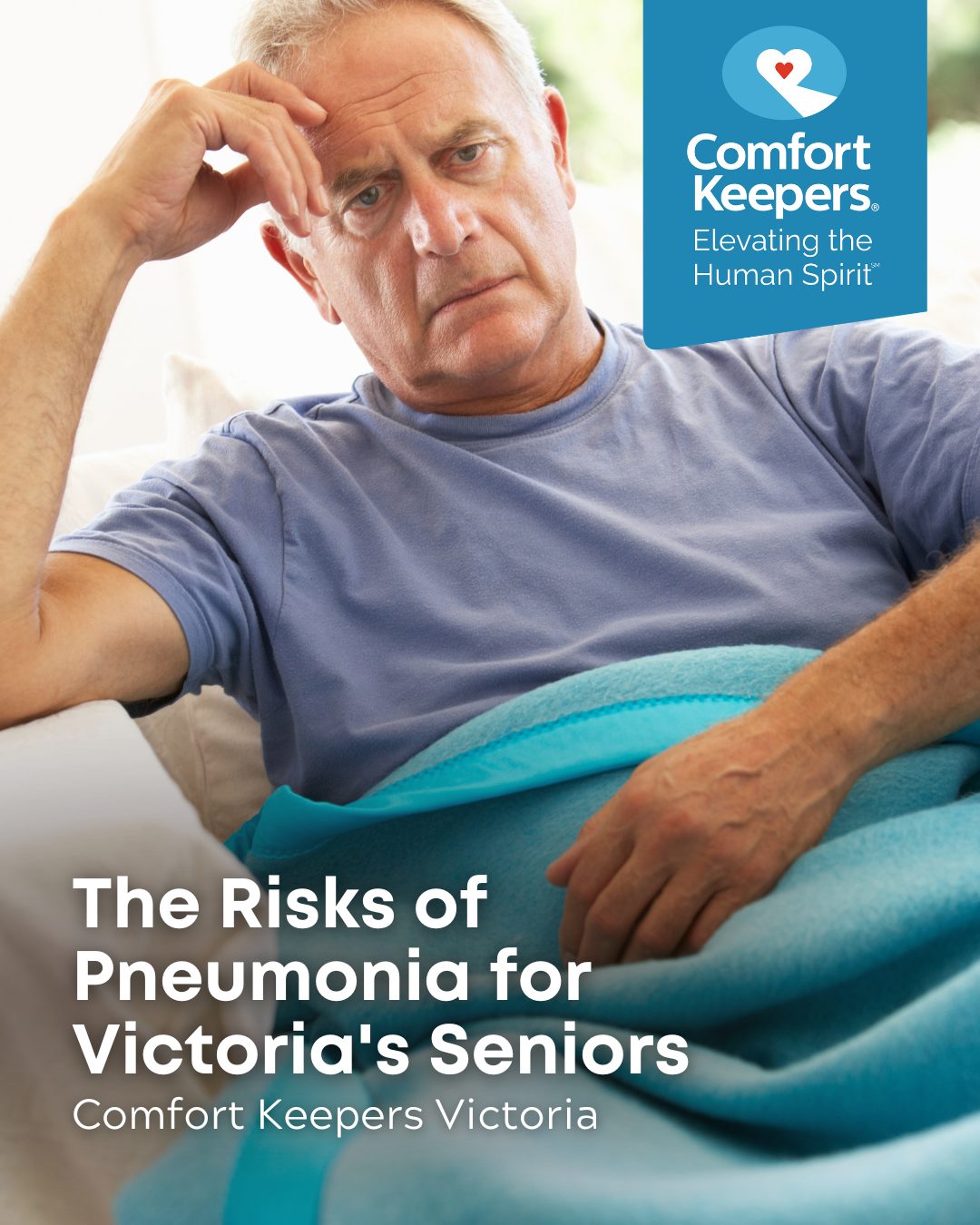A senior male sits on couch, ill | The Risks of Pneumonia for Victoria's Seniors | Comfort Keepers Victoria | BLOG POST