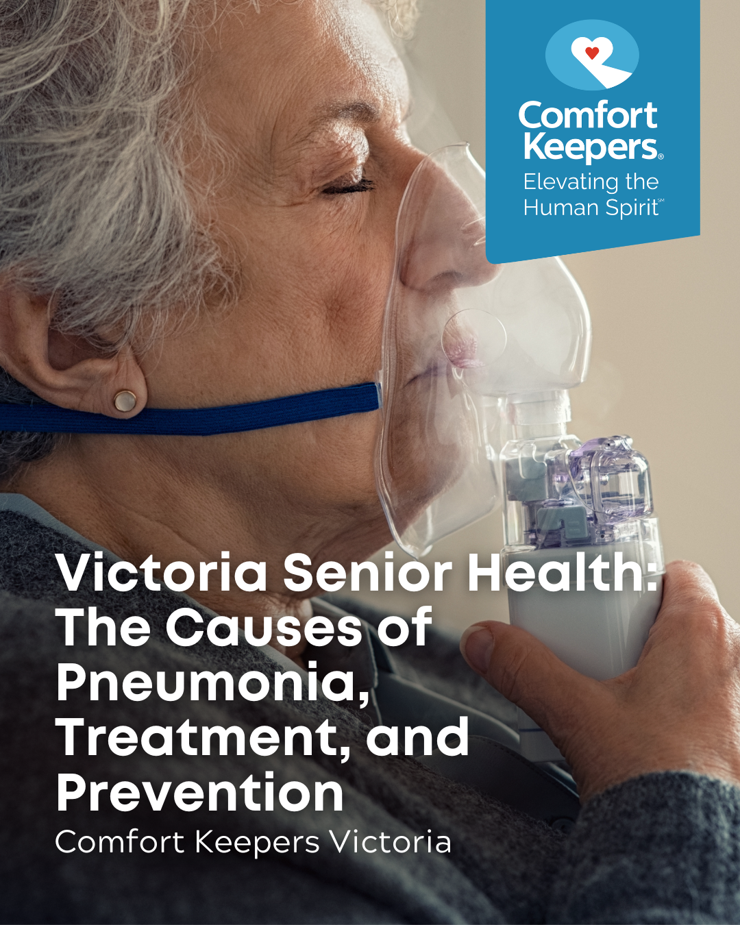 A senior woman holds an oxygen mask to her face | Victoria Senior Health: The Causes of Pneumonia, Treatment, and Prevention | Comfort Keepers Victoria | BLOG POST