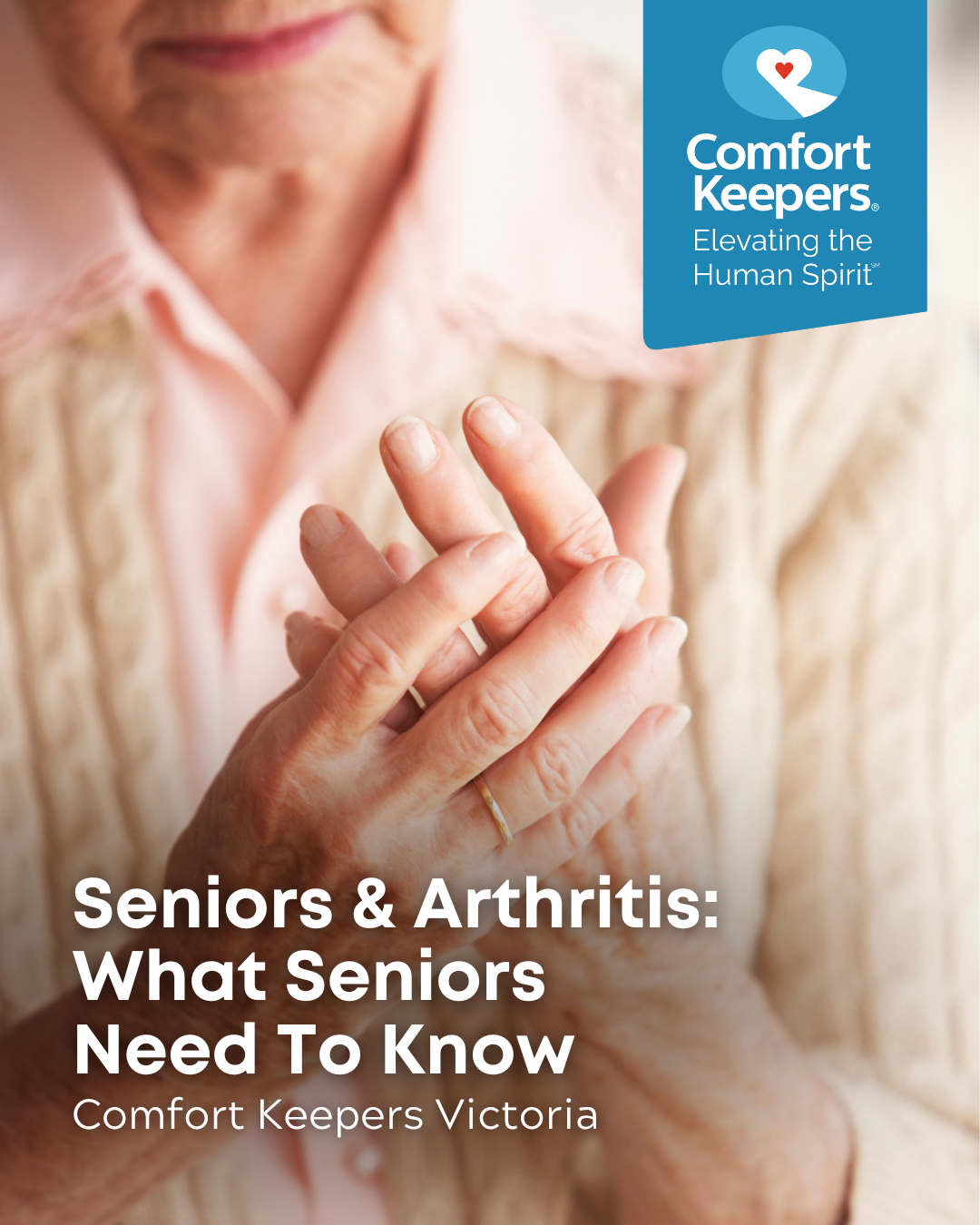 A senior woman holding her hands seemingly in pain | Seniors and Arthritis: What Seniors Need To Know | Comfort Keepers Victoria