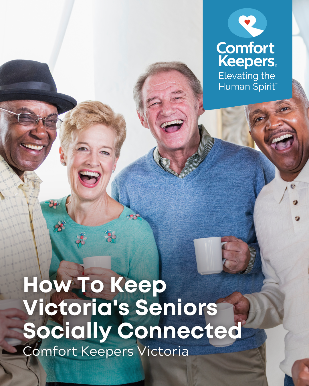 A group of seniors laughing and drinking coffee | How To Keep Victoria's Seniors Socially Connected | Comfort Keepers Victoria