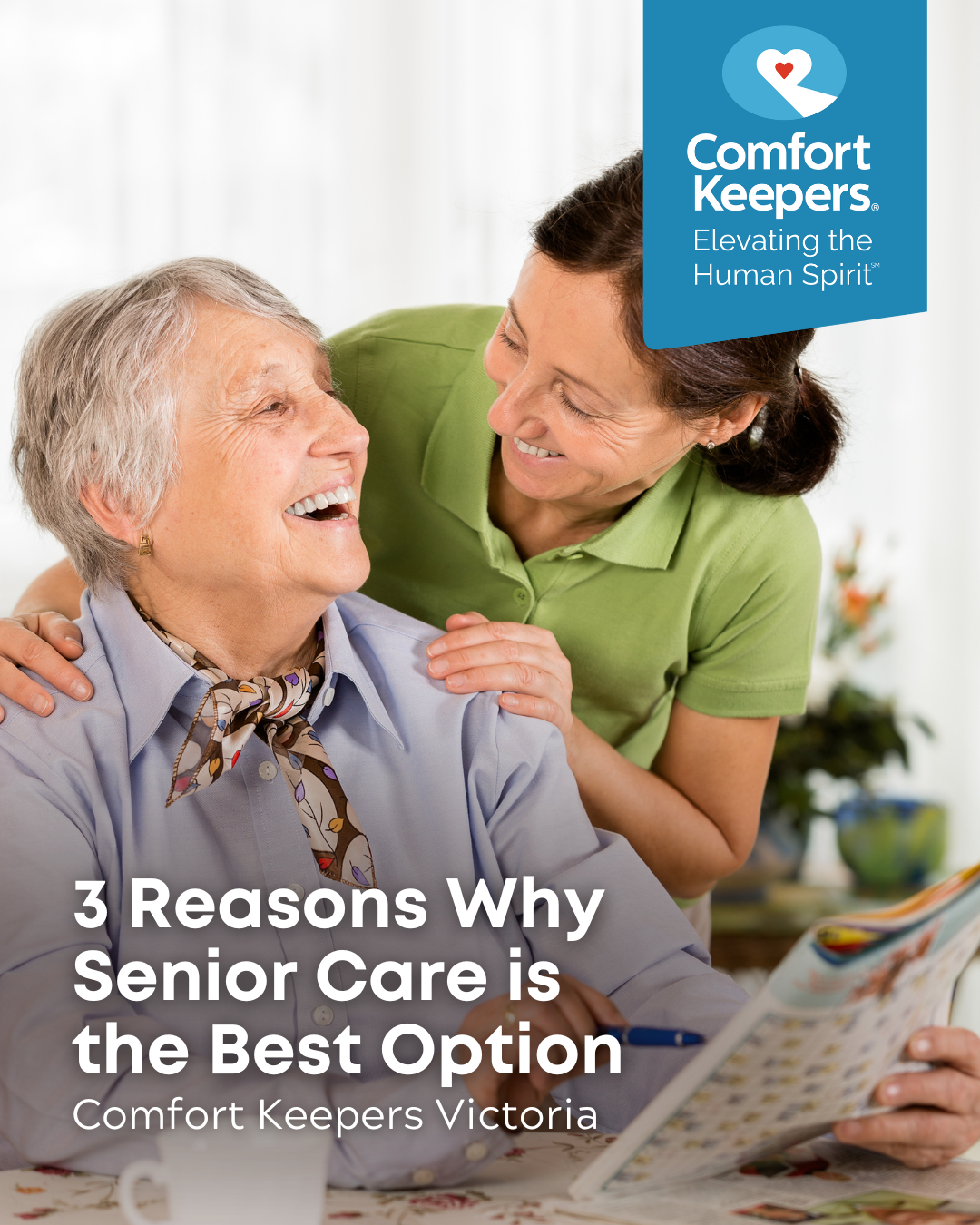 Senior woman with caregiver, laughing | 3 Reasons Why Senior Care is the Best Option | Comfort Keepers Victoria | BLOG POST