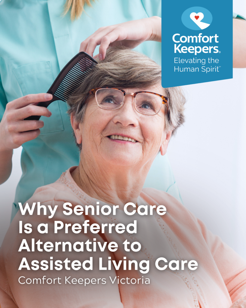 Senior woman enjoys having her hair brushed by caregiver | Why Senior Care is a Preferred Alternative to Assisted Living Care | Comfort Keepers Victoria | BLOG POST