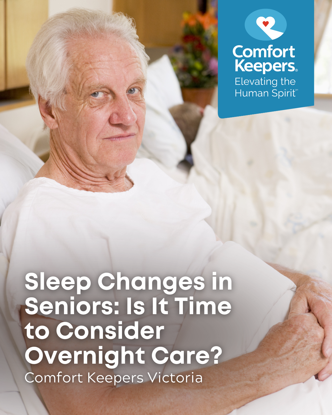 Senior male seated in bed | Sleep Changes in Seniors: Is it Time to Consider Overnight Care? | Comfort Keepers Victoria | BLOG POST