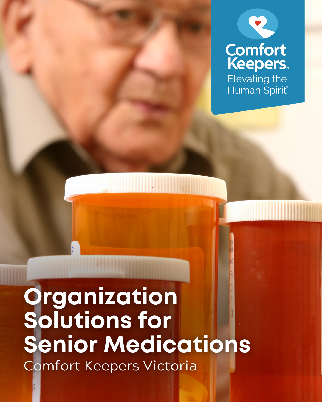 Senior male in background; medication bottles in foreground | Organization Solutions for Senior Medications | Comfort Keepers Victoria | BLOG POST